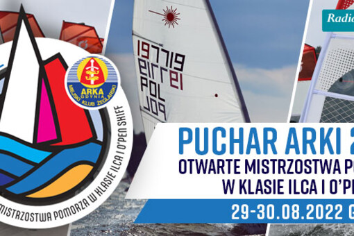 Puchar ARKI - Otwarte Mistrzostwa Pomorza w klasach O’PEN SKIFF, ILCA4, ILCA6, ILCA7